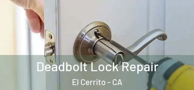 Deadbolt Lock Repair El Cerrito - CA
