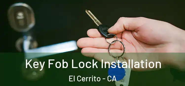 Key Fob Lock Installation El Cerrito - CA